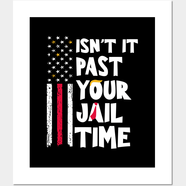 Isn't-it-past-your-jail-time Wall Art by SonyaKorobkova